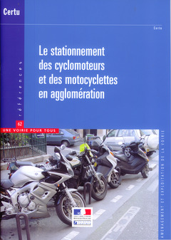 Cover of the book Le stationnement des cyclomoteurs et des motocyclettes en agglomération (Références CERTU N° 62, une voirie pour tous, aménagement et exploitation de la voirie