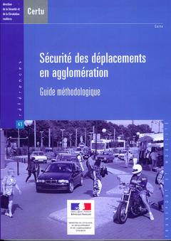 Couverture de l’ouvrage Sécurité des déplacements en agglomération : guide méthodologique (Références CERTU N° 63, transport et mobilité) avec CD-ROM