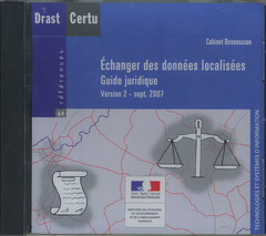Couverture de l’ouvrage Échanger des données localisées. Guide juridique Version 2 - sept. 2007 (Références CERTU N° 64. Technologies et systèmes d'information, CD-ROM)