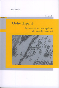 Cover of the book Ordre dispersé. Les nouvelles conceptions urbaines de la sûreté