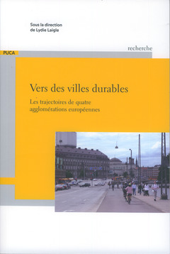 Couverture de l’ouvrage Vers des villes durables. Les trajectoires de quatre agglomérations européennes (Coll. Recherche du PUCA N° 197)