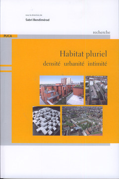 Couverture de l’ouvrage Habitat pluriel : densité, urbanité, intimité (Recherche du PUCA N° 199)