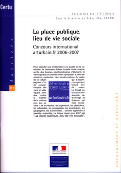 Cover of the book La place publique, lieu de vie sociale. Concours international arturbain.fr 2006 -2007 (Dossiers CERTU N° 193, Aménagement et urbanisme) avec CD-ROM