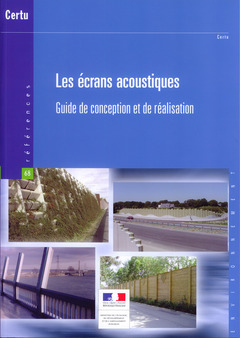 Couverture de l’ouvrage Les écrans acoustiques. Guide de conception et de réalisation (Références CERTU N° 68, environnement)