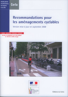 Couverture de l’ouvrage Recommandations pour les aménagements cyclables. Version mise à jour en septembre 2008... (Références CERTU N° 77)