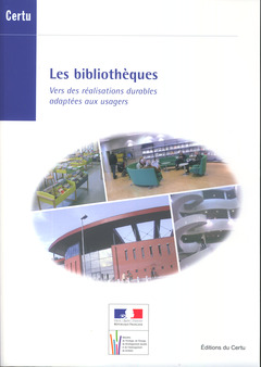 Couverture de l’ouvrage Les bibliothèques. Vers des réalisations durables adaptées aux usagers (Dossiers CERTU N° 200)