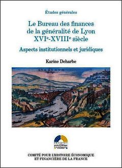 Couverture de l’ouvrage LE BUREAU DES FINANCES DE LA GÉNÉRALITÉ DE LYON XVIE-XVIIIE SIÈCLES. ASPECTS INS