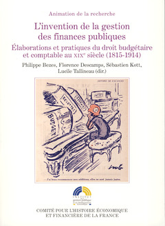 Couverture de l’ouvrage L'INVENTION DE LA GESTION DES FINANCES PUBLIQUES. ÉLABORATIONS ET PRATIQUES DU D