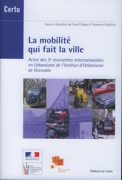 Cover of the book La mobilité qui fait la ville. Actes des 3° rencontres internationales en Urbanisme de l'Institut d'Urbanisme de Grenoble (Débats CERTU N° 66)