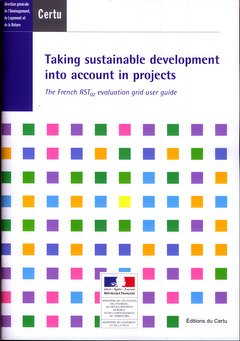 Couverture de l’ouvrage Taking sustainable development into account in projects. The French RST02 evaluation grid user guide (A series of reference works CERTU 88) with CD-ROM