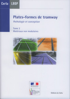 Couverture de l’ouvrage Plates-formes de tramway. Pathologie et conception. Tome 2 : matériaux non modulaires (Dossiers CERTU N° 209) + CD-ROM Tome 1 : matériaux modulaires