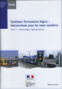 Cover of the book Systèmes ferroviaires légers : intersections avec les voies routières Tome 1 : terminologie, réglementation (Références CERTU N° 86)
