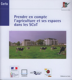 Couverture de l’ouvrage Prendre en compte l'agriculture et ses espaces dans les SCoT