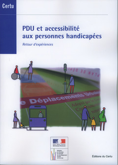 Couverture de l’ouvrage PDU et accessibilité aux personnes handicapées. Retour d'expériences (Dossiers CERTU N° 215)