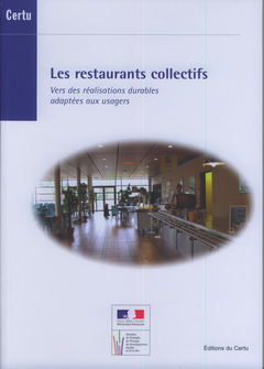 Couverture de l’ouvrage Les restaurants collectifs. Vers des réalisations durables adaptées aux usagers (Dossiers CERTU N° 219)