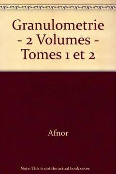 Couverture de l’ouvrage Granulométrie en 2 tomes (recueil)