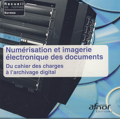 Couverture de l’ouvrage Numérisation et imagerie électronique des documents. du cahier des charges à l'archivage digital CD-ROM