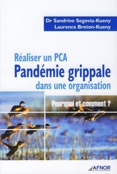 Couverture de l’ouvrage Réaliser un PCA : pandémie grippale dans une organisation, pourquoi et comment ?