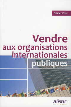 Cover of the book Vendre aux organisations internationales publiques