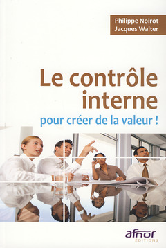 Couverture de l’ouvrage Le contrôle interne pour créer de la valeur !