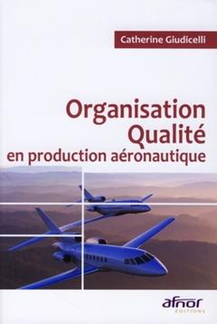 Couverture de l’ouvrage Organisation qualité en production aéronautique