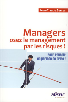 Couverture de l’ouvrage Managers, osez le management par les risques