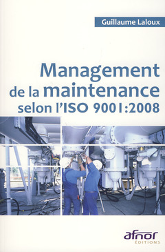 Couverture de l’ouvrage Management de la maintenance selon l'ISO 9001:2008