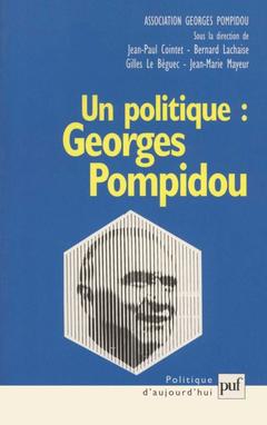Couverture de l’ouvrage Un politique : Georges Pompidou