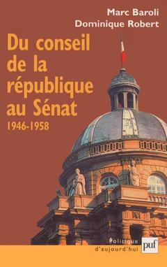 Couverture de l’ouvrage Du Sénat au Sénat : le Conseil de la République 1946-1958