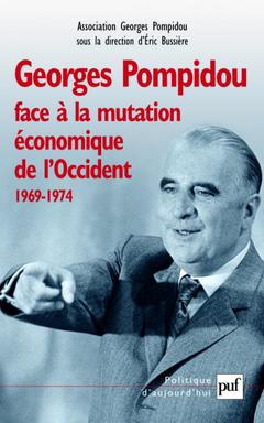 Couverture de l’ouvrage Georges Pompidou face à la mutation économique de l'Occident, 1969-1974