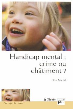 Cover of the book Handicap mental : crime ou châtiment ?