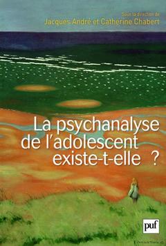 Couverture de l’ouvrage La psychanalyse de l'adolescent existe-t-elle ?