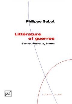 Couverture de l’ouvrage Littérature et guerres. Sartre, Malraux, Simon