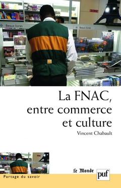Couverture de l’ouvrage La FNAC, entre commerce et culture