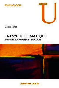 Couverture de l’ouvrage La psychosomatique - Entre psychanalyse et biologie