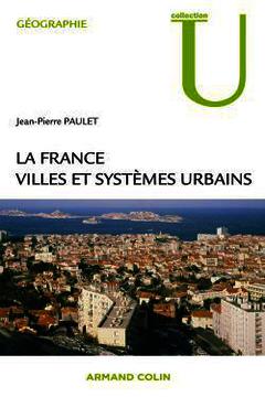 Couverture de l’ouvrage La France : villes et systèmes urbains