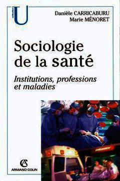 Couverture de l’ouvrage Sociologie de la santé - Institutions, professions, maladies