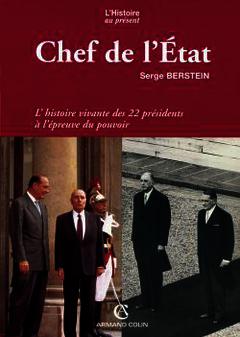 Cover of the book Chef de l'Etat : l'histoire vivante des 22 présidents à l'épreuve du pouvoir
