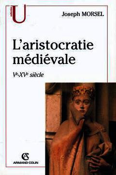 Couverture de l’ouvrage L'aristocratie médiévale. La domination sociale en Occident (Ve - XVe siècle)