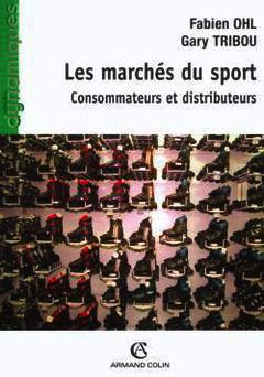 Cover of the book Les marchés du sport : consommateurs et distributeurs