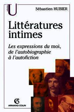 Couverture de l’ouvrage Littératures intimes : les expressions du moi, de l'autobiographie à l'autofiction