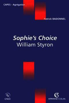 Couverture de l’ouvrage Sophie's choice : William Styron - CAPES Agrégation