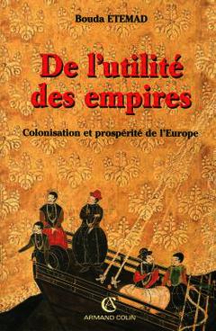 Couverture de l’ouvrage De l'utilité des empires : colonisation et prospérité de l'Europe (XVe-XXe siècle)
