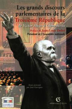 Couverture de l’ouvrage Les grands discours de la IIIème République Tome 1 De Victor Hugo à Clemenceau, 1870-1914
