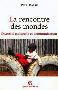 Couverture de l’ouvrage La rencontre des mondes : diversité culturelle et communication