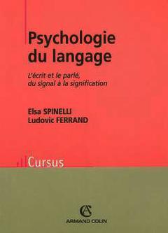 Couverture de l’ouvrage Psychologie du langage : l'écrit et le parlé, du signal à la signification (coll.Cursus)