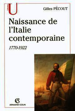 Couverture de l’ouvrage Naissance de l'Italie contemporaine 1770-1922