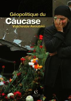 Cover of the book Géopolitique du Caucause