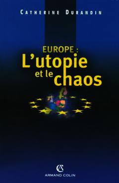 Couverture de l’ouvrage Europe : l'utopie et le chaos