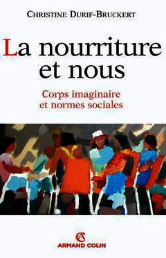 Cover of the book La nourriture et nous : corps imaginaire et normes sociales (Coll. Sociétales)